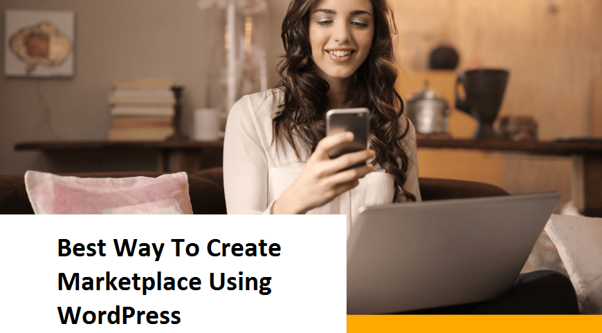 Guide to Create a Marketplace Using WordPress In Detail