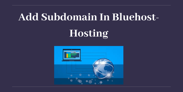 Add Subdomain in Bluehost Hosting