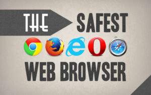 safest web browsers
