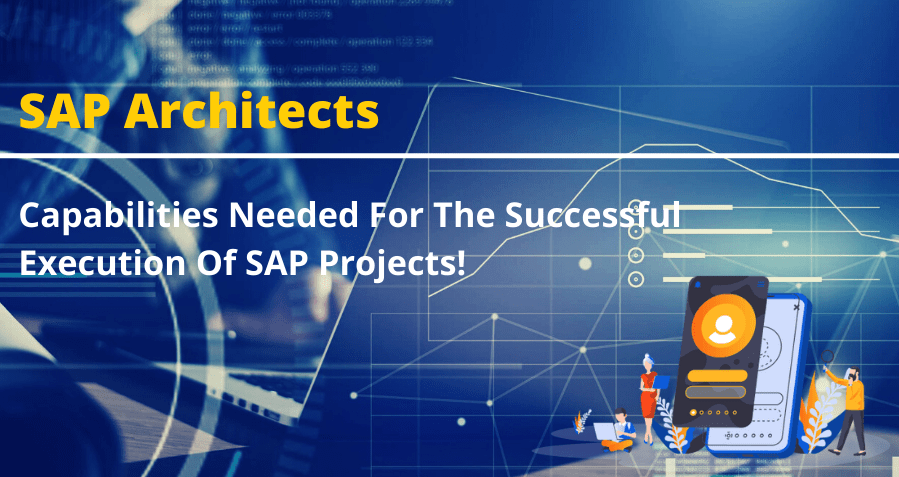 Capabilities Needed For The Successful Execution Of SAP Projects!