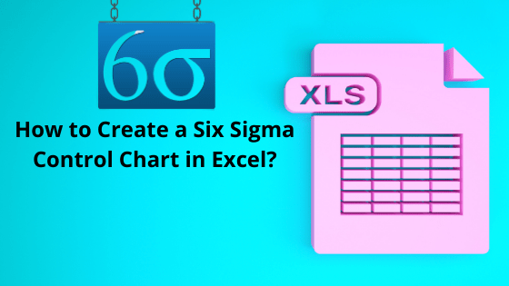 How To Create A Six Sigma Control Chart In Excel?