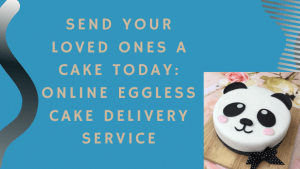 Send Your Loved Ones a Cake