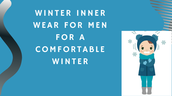 Best Winter Inner Wear For Men