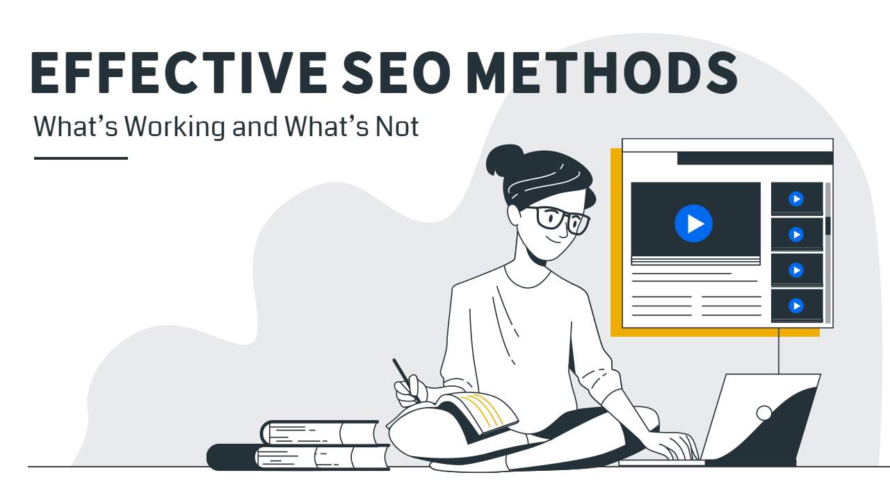 Effective SEO Methods – What’s Working and What’s Not
