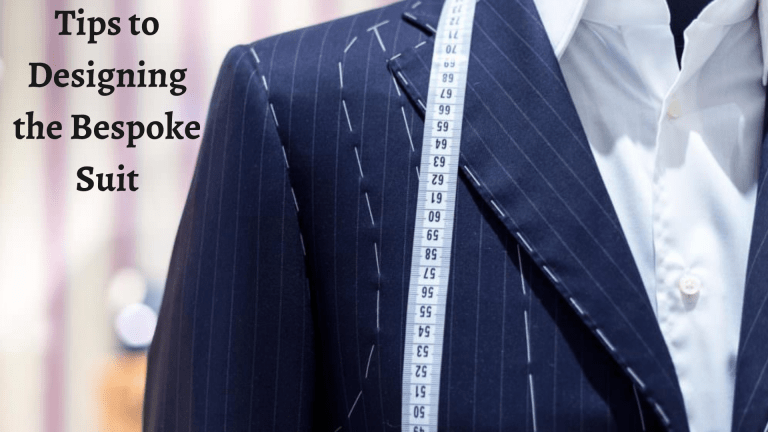 7 Tips to Designing the Bespoke Suit