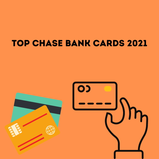 Top Chase Bank Cards 2021