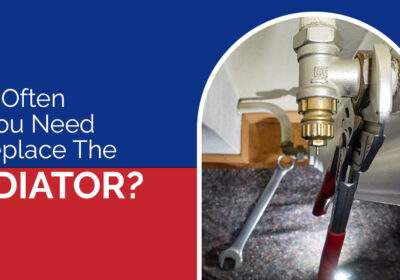 How Often Do You Need to Replace The Radiator?