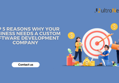 Top 5 Reasons Why Your Business Needs a Custom Software Development Company