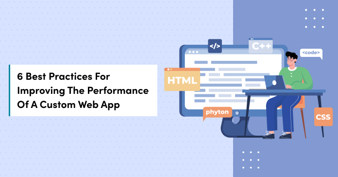 6 Best Practices For Improving The Performance Of A Custom Web App