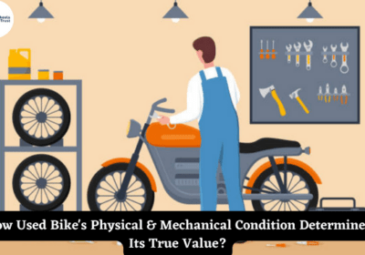 How Used Bike’s Physical & Mechanical Condition Determines Its True Value?