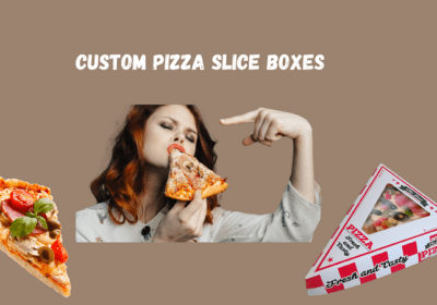 How Custom Pizza Slice Boxes Can Increase Your Brand Awareness?